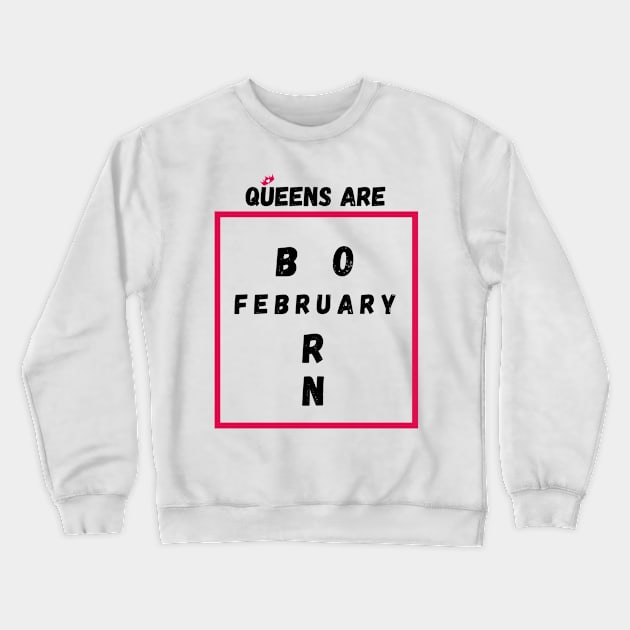 Queens Are Born In February Crewneck Sweatshirt by Pris25